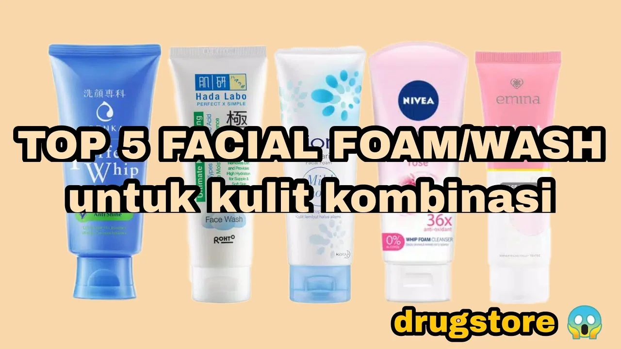 5 Rekomendasi Facial Wash untuk Kulit Kombinasi Pilihan Cosmo, Solusi Tepat untuk Kulitmu!