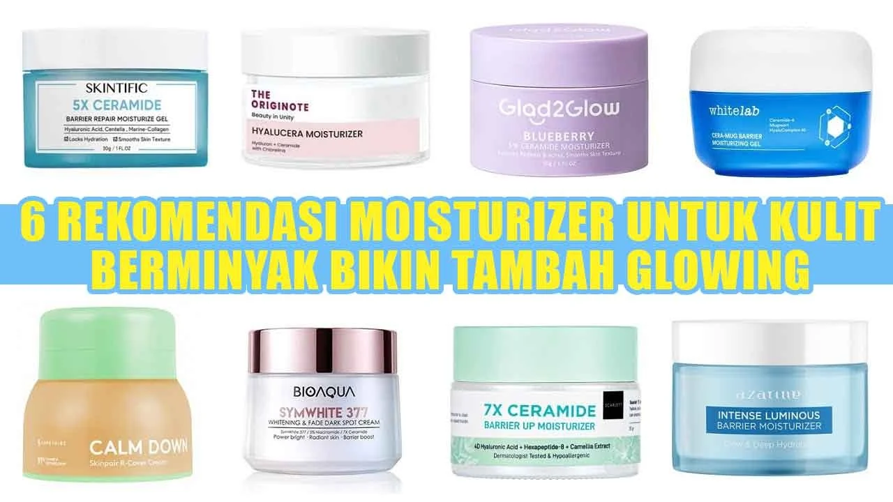 5 Rekomendasi Moisturizer untuk Kulit Kombinasi yang Tepat