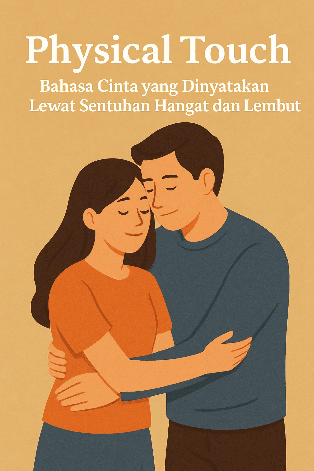 Mengenal Love Language Physical Touch: Bahasa Cinta yang Berbicara Melalui Sentuhan