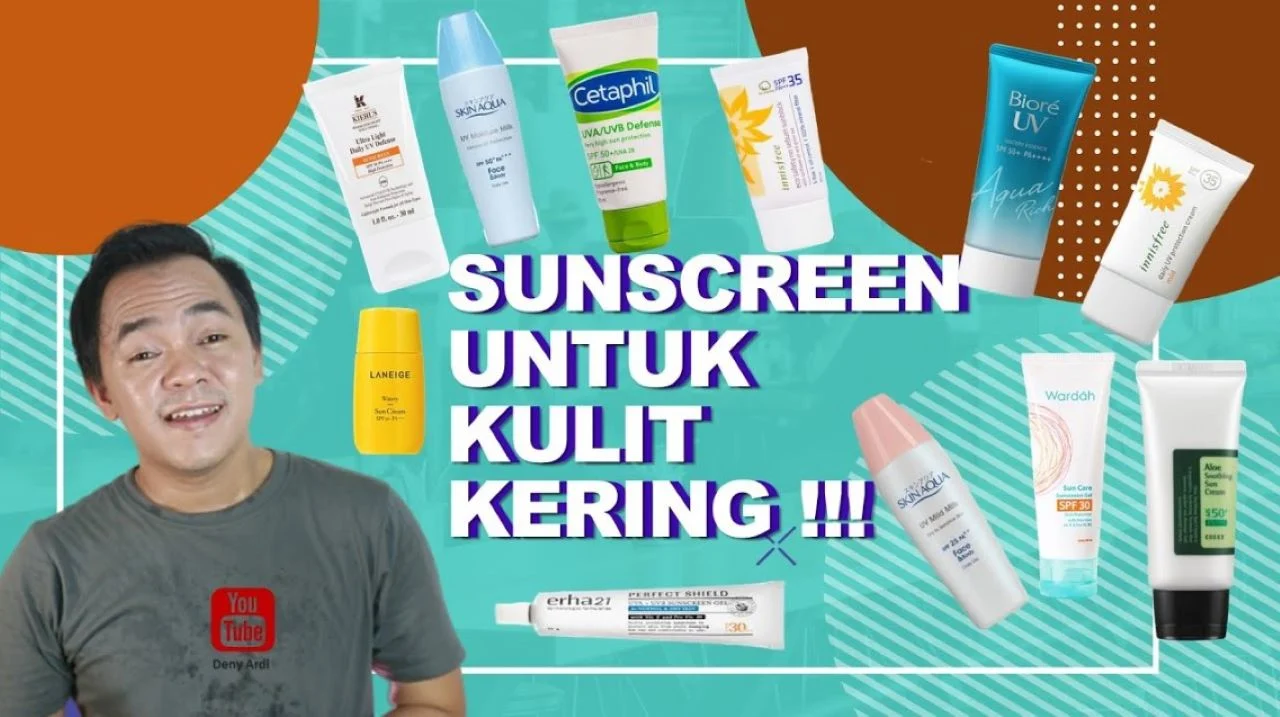 Wajib Coba! 5 Rekomendasi Sunscreen untuk Kulit Kering Terbaik
